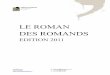 LE ROMAN DES ROMANDS · LE ROMAN DES ROMANDS EDITION 2011 ... Les Dames galantes de Brantôme, assez inattendues dans ce paysage apparemment austère. Et surtout, cachés derrière
