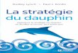 Dudley Lynch • Paul L.Kordis La stratégie du dauphin · du livre Strategy of the Dolphin. ... Sun Tsu, mais un traité qui insiste sur l’intelligence et la conscience. En prime: