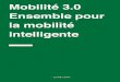 Mobilité 3.0 Ensemble pour la mobilité intelligente · en français, systèmes et services de transport intelli-gents) sont apparus et ont à leur tour révolutionné notre manière