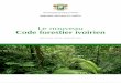 Le nouveau - forestier ivoirien.pdf · Le nouveau LOI N°2014- 427 DU 14 ... visant à assurer la pérennité de la forêt tout en permettant d’en tirer le meilleur ... Le code