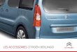 LES ACCESSOIRES CITROËN BERLINGO - auto … · exPRessIon LIbRe Choisir Citroën, c’est choisir la qualité, la sécurité et le style. Trois mots-clés qui inspirent aussi l’ensemble