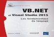 VB.NET et Visual Studio 2015 Les fondamentaux du … · est traitée à travers le déploiement d’une application avec les ... VB.NET et Visual Studio 2015 Les fondamentaux du langage