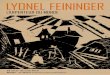 Dossier de presse : Lyonel Feininger, l ... - MuMa Le … · DOSSIER DE PRESSE LYONEL FEININGER 18 avril ... Peut-être plus que Paul Klee, ... « Dans la préface du catalogue de