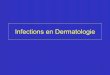 Infections en Dermatologie - ammppuammppu.org/abstract/dermato_infections_200710.pdf · Infections en Dermatologie. 2. 3 Pityriasis versicolor ... Il a utilisé de l’éconazole