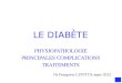 LE DIABÈTE - TéléSanté Centre · 2012-03-16 · ! à 2 heures d’une HGPO (HyperGlycémie Provoquée par voie Orale, après 75 g de sucre) ... dose > 0.75 U/kg (adulte) ou >0.85