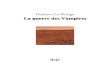 La guerre des Vampires - beq.ebooksgratuits.combeq.ebooksgratuits.com/classiques/Lerouge-vampires.pdf · illimité ; elle nous a recommandé de ne jamais regarder à la dépense,