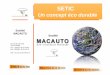 Société MACAUTO Société - 3 minutes pour convaincre · Comment SETIC se met en place et s'exploite ? Etudes urbaines, Réalisation, Exploitation Le marché potentiel ... se met