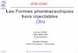 Pôle PHARMACIE Les Formes pharmaceutiques hors ... · IFSI CHU Les Formes pharmaceutiques hors injectables (3h) ... calmants de la toux et antiseptiques pulmonaires) Per os solides