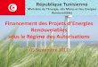 Finanement des Projets d’Energies · 2017-09-07 · • Manuel de procédures: publié sur le site web du ministère le 11 ... (éolien ou solaire), des mesures d’atténuation