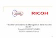 Audit d'un Système de Management de la Sécurité des SIclusir-est.org/resources/ricoh.pdf · L ’ISO 27001 fait partie d ’une nouvelle famille de normes créée en 2005 sur le