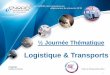 Logistique & Transports - centrenational-rfid.com · Construction d’1 projet d’envergure nationale Accompagnement utilisateurs : Plus de 20 projets 9 Sensibilisation et actions