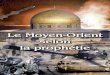 Le Moyen-Orient selon la prophétie - Le Monde de … · La Bible révèle le rôle vital de Jérusalem – une ville au passé remarquable et au futur encore plus étonnant – qui