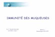 IMMUNITÉ DES MUQUEUSES - microbiologie.univ …microbiologie.univ-tours.fr/immunitémuqueuses_m1_2010.pdf · IMMUNITÉ DES MUQUEUSES Dr. F. VELGE-ROUSSEL EA 4245 «!CDG!» Master