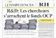 COMPETENCES RH R&D: Les chercheurs s’arrachent … · vestir au Maroc, et de les intégrer dans une réelle dynamique économique. Ceci ... Dans la liste des grandes entreprises