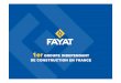 DE CONSTRUCTION EN FRANCE - fayat.com©sentation_FAYAT... · Terrassement –Assainissement –Voirie ... Machines d’entretien routier –Balayage 3 911 collaborateurs 30 % du CA