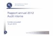 Rapport annuel 2012 Audit interne - AFSCA-FAVV · 9001 et ISO 17020 11 ont été ... travail des vétérinaires dans le cadre de l ... • la réalisation annuelle d'une enquête