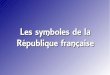 Les symboles de la République française · Les symboles de la République française. Le drapeau français Il est bleu, blanc, rouge. On l'appelle le drapeau tricolore. Il est utilisé