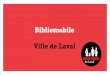 Bibliomobile Ville de Laval - Accueil | BAnQ · Une autre coordonnatrice allouera 6 heures / semaine à la Bibliomobile dans le but ... • Animation sur demande pendant la semaine