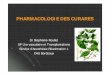 PHARMACOLOGIE DES CURARES´me-d... · PHARMACOLOGIE DES CURARES Dr Stéphanie Roullet UF Uro-vasculaire et Transplantations Service d’Anesthésie Réanimation 1 CHU Bordeaux. Sir