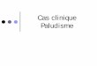 Cas clinique Paludisme - infectiologie.org.tn · d'un accès palustre grave: zsignes de défaillance neurologique: obnubilation, confusion. zinsuffisance rénale. zpas d'anémie grave,