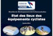 Etat des lieux des équipements cyclistes 2014 - ffc.fr · Introduit en France dans les années 80, le VTT n’a cessé de croître et s’appuie ... au vélo est de 4,5 milliards