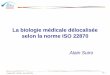 La biologie médicale délocalisée selon la norme ISO … Rouen 15_10_16_v2.pdf · laboratoire de biologie médicale sont fixées par arrêté du ministre chargé de la santé. II