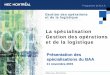 La spécialisation Gestion des opérations et de la … · Gestion des opérations et de la logistique 5 Programme de B.A.A. Notre offre de cours au BAA (2015-2016) Gestion des achats