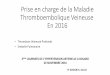 Prise en charge de la Maladie Thromboembolique Veineuse …jhtabouake-ci.org/soleil/pdf/12.pdf · La Maladie ThromboEmbolique Veineuse se révèle par une thrombose veineuse profonde