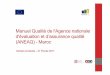 Manuel Qualité de l'Agence nationale d'évaluation et d ...ANEAQ_210217... · ... Conception d'un manuel qualité détaillé, qui explique les lignes directrices que le Maroc souhaite