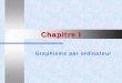 Chapitre I - ift. dupuis/Infographie/Chap. 1 - Concepts de base...  Chapitre I - Graphisme par ordinateur