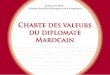 Royaume du Maroc Ministère des Aﬀaires Etrangères … des valeurs.pdf · situation donnée, sont constitutifs de ce qu’on appelle «˚ le sens de la mesure˚» chez le diplomate