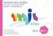 MAISON DES JEUNES ET DE LA CULTURE BOBY LAPOINTE …mjcjacou.fr/wp-content/uploads/2016/07/MAQUETTE-8.pdf · TEL : 04 67 59 17 13 Site : mail : mjcjacou@mjcjacou.fr MAISON DES JEUNES