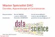 Master Spécialité DACdac.lip6.fr/.../uploads/2017/03/presentation_DAC_L3_2016.pdf · Données = Pétrole du 21e siècle 22/11/2016. Parcours DAC Big Data & Data Science 22/11/2016