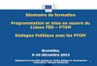 Séminaire de formation Programmation et mise en oeuvre du .... policy... · DÉFINITION DU DIALOGUE POLITIQUE - I . DÉFINITION DU DIALOGUE POLITIQUE - II Le dialogue formel/informel