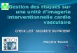CHECK LIST SECURITE DU PATIENT Maryline Trevert · Adapté au contexte français par l’HAS sur la base de recommandations professionnelles et des représentants des patients 