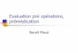 Evaluation pré opératoire, prémédicationsebtaran.free.fr/DESAR/Module_1/Evaluation_Premedication.pdf · Passage obligatoire en SSPI. 13/11/2006 DESAR Caen-Rouen 11 Utilité de
