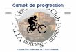 Carnet de progression - veloclubevasion.frveloclubevasion.fr/.../2016-11-08-Formulaire-Carnet-de-progression.pdf · Au fur et à mesure de la fréquentation de l’école, le moniteur