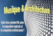 L’architecture est l’art de concevoir, de combiner et de ...lewebpedagogique.com/enmusac/files/2016/12/Musique-et-architecture... · L’architecture est l’art de concevoir,