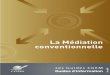 La Médiation conventionnelle - cgem.ma · droit des affaires engagées au Maroc. Le recours à la Médiation conventionnelle doit constituer pour les parties au conflit l'opportunité