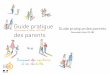 Guide pratique Guide pratique des parents · élémentaire ; c’est aussi celle des parents qui, avec ce guide, voient leur place confortée au sein de la communauté éducative