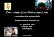 Communication thérapeutique - pole-cancerologie …€¦ · • Reconnaître la réalité de ce que vit le patient: communiquer ... •Communiquer avec les proches ... cours d’un