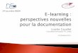 E-learning : perspectives nouvelles pour la documentationformaticsante.fr/images/stories/documents/RNDH2011LCazellet.pdf · C2I niveau 1 : 5 domaines et 20 ... D1 : Travailler dans
