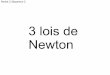 3 lois de Newton - prof.lebourg.free.frprof.lebourg.free.fr/pdf/P2S2_3lois_Newton.pdf · 3eme loi de Newton Partie 2 Séquence 2 A et B étant deux corps en interaction, la force