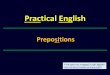 Prepositions - neil.minkley.frneil.minkley.fr/anglais-pratique/pdf/ENGLISH_PREPOSITIONS.pdf · Prepositions (3-1) Rencontrons-nous de nouveau le 8. Let's meet again .?. the 8th. Nous