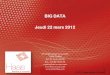 BIG DATA Jeudi 22 mars 2012 - bigdataparis.com · diffusion des données ... d’externalisation, dans laquelle le ... termes de capacités de stockage et d’archivage des données