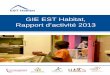 GIE EST Habitat, Rapport d’activité 2013 · et la stratégie urbaine, ... est venue en stage au GIE durant 6 mois ... • Approbation du rapport d’activité de l’année écoulée