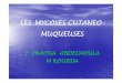 LES MYCOSES CUTANEO- MUQUEUSES - …smgtunisie.org/s/documents/MCM 2.pdf · des champignonsdes champignons ... MYCOSES INTER-ORTEILS Traitement spécifique Dans les formesDans les