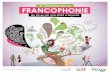 e FRANCOPHONIE - sas7374.org · de la Francophonie est la promotion de la langue française et la diversité culturelle et linguistique. Au-delà de parler la même ... à la promotion