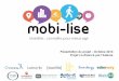 Mobilités : connaître pour mieux agir - ADEMEobservatoire.pcet-ademe.fr/data/9_mobi_lise_presentation_octobre... · 6 Objectifs du projet mobi-lise Le projet mobi-lise répond aux