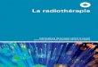 La radiothérapie - Un guide de la Ligue contre le cancerassets.krebsliga.ch/downloads/2010.pdf · Le premier rendez-vous 20 La planification de la radiothérapie 22 Le déroulement
